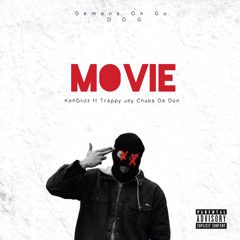 KahGlizz Ft Trappy Jay Chubs Da Don- Movies