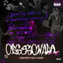 Obsesionada W Me (feat. LUXERITO VVS, Nubosa & Gravity Musik)