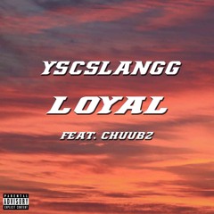 Loyal (feat.chuubz)