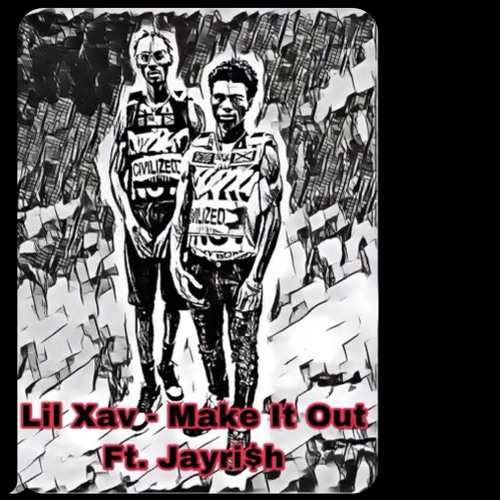 MAKE IT OUT FT JAYRI$H