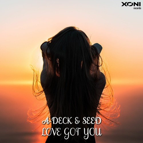 A - DecK & Seed - Love Got You | AVAILABLE NOW