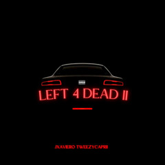 LEFT 4 DEAD II ft. TWEEZYCAPRII