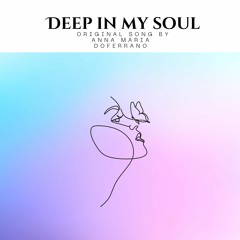 Deep In My Soul - Anna Maria Dogonadze