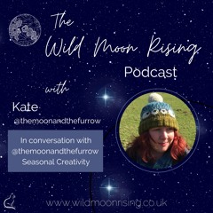 Episode 7 | Seasonal Creativity | In Conversation With The Moon And The Furrow