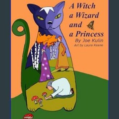 Read PDF ❤ A Witch, a Wizard, and a Princess: Adventures in Fairyland     Paperback – January 30,
