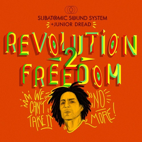 "Revolution 2 Freedom" Junior Dread + Subatomic Sound System