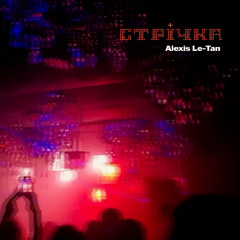 Alexis Le-Tan @ Strichka || 16.05.26