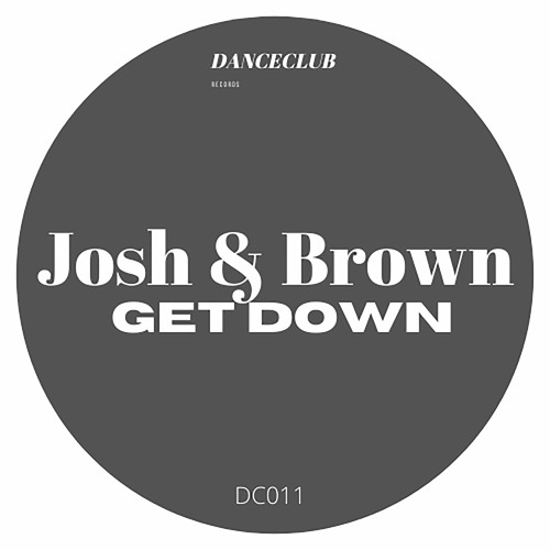 DC011 Josh & Brown - Get Down (Original Mix)
