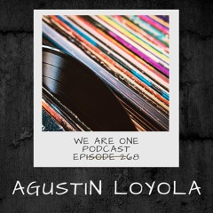We Are One Podcast Episode 268 - Agustin Loyola