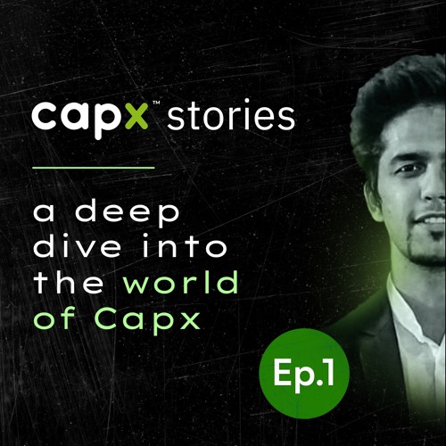 #1 - Capx & How it all started