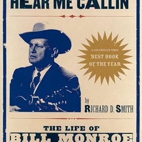 Get EPUB KINDLE PDF EBOOK Can't You Hear Me Callin': The Life of Bill Monroe, Father