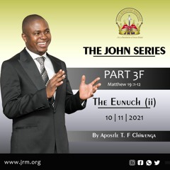 ENGLISH 10.11.2021 Matthew 19 VS 1 - 12 The John Series Part 3F The Eunuch (ii)