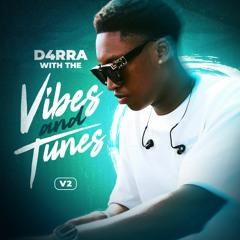 D4RRA WITH THE VIBES AND TUNES V2
