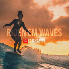 🅱️LT x KazTYB - Ridin Em Waves 🌊 ( sped up )