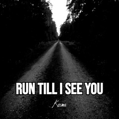 Run Till I See You