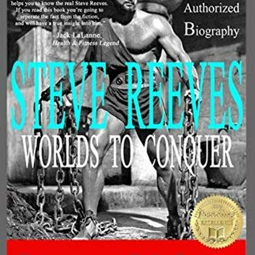 ( n0G ) Worlds To Conquer: The Authorized Biography Of Steve Reeves by  Chris LeClaire ( GSPD )