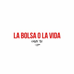 Knock Tox - La Bolsa O La Vida (Original Mix)