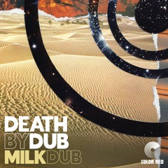 Death by Dub - Milk Dub | Color Red Music
