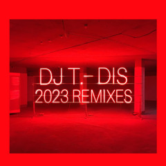 DJ T. - Dis (2023 Remaster Re-rub)