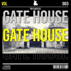Toy Castles - Gate House Vol 003