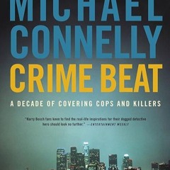 free read✔ Crime Beat: A Decade of Covering Cops and Killers