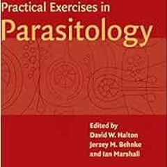[Get] PDF 📝 Practical Exercises in Parasitology by D. W. Halton,J. M. Behnke,I. Mars