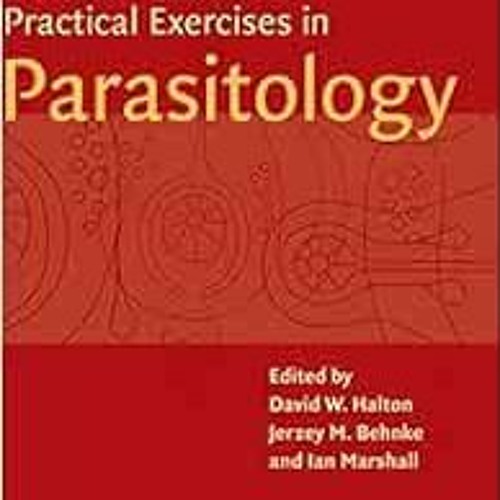[GET] [EBOOK EPUB KINDLE PDF] Practical Exercises in Parasitology by D. W. Halton,J. M. Behnke,I. Ma
