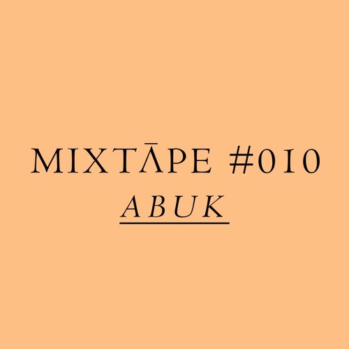 MIXTĀPE #010 - ABUK