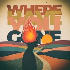 Where Have You Gone