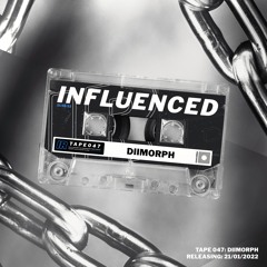 Influenced Podcast 047 - Diimorph