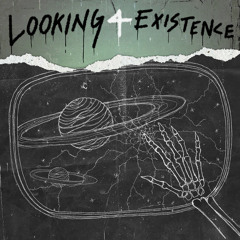 Looking 4 Existence