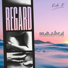Regard - Ride It (Galuka Bootleg)