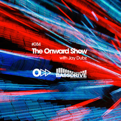 The Onward Show 084 with Jay Dubz on Bassdrive.com