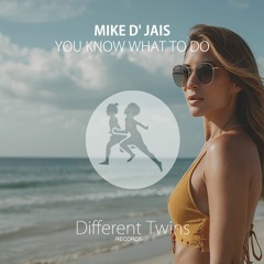 Mike D' Jais - You Know What To Do