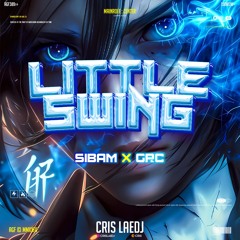 LITTLE SWING ( CRIS LAEDJ X SIBAM X GRC ) #SUPERDUPERR!!