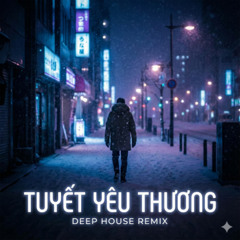 Tuyết Yêu Thương (Deephouse Version)