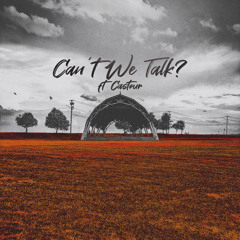 can't we talk? (ft. Castour) [Prod. Castour]