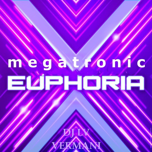 Megatronic Euphoria Vol. 1