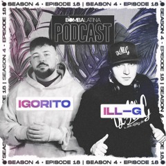 BL PODCAST 2023 • 18 • DJ IGORITO & DJ ILL-G