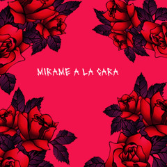 MIRAME A LA CARA