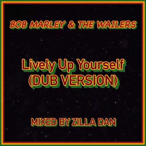 Stream Bob Marley The Wailers Lively Up Yourself Dub Version By Zilla Dan Listen Online For Free On Soundcloud