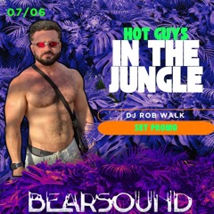 BEARSOUND PARTY - HOT GUYS IN THE JUNGLE PROMO SET - Rob Walk