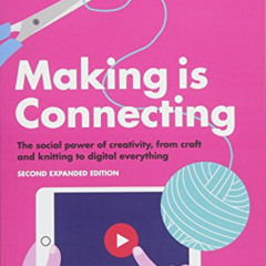 [Get] KINDLE 💗 Making is Connecting: The social power of creativity, from craft and