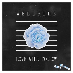 Wellside - Love Will Follow [Girlfriend Records]