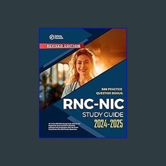 Read PDF 💖 RNC NIC Study Guide 2024-2025 All in One RNC NICU Study Guide 2024 for the Registered N