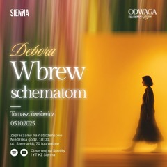 Debora - Wbrew schematom (05.10.2025)