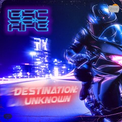 ESCAPE - Destination: Unknown