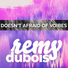 Doesn't Afraid of Voibes