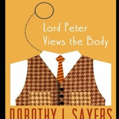 READ⚡️DOWNLOAD❤️ Lord Peter Views the Body â£ Lord Peter Wimsey Series  Book 4