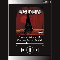 Eminem - Without Me (Gulshan Dhillon Remix)